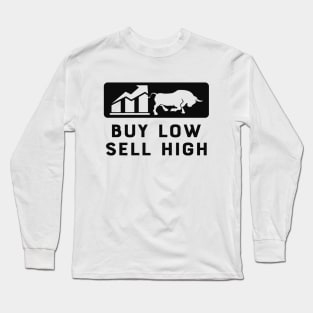 Trader - Buy low sell high Long Sleeve T-Shirt